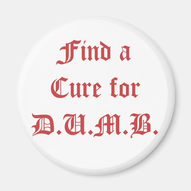Find a Cure for D.U.M.B. Magnet (Front)