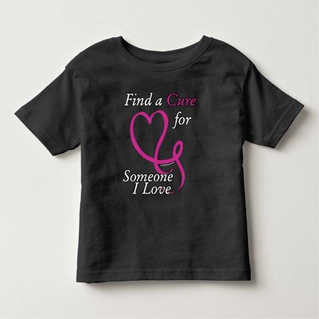 Find a Cure/Heart/Someone I Love...Breast Cancer Toddler T-Shirt (Front)