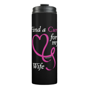 Find a Cure/Heart/Wife...Breast Cancer Thermal Tumbler