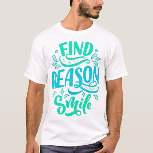 Find a reason smile T-Shirt