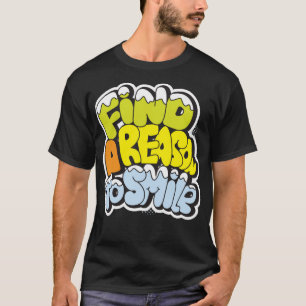 Find a reason to smile T-Shirt