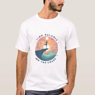 Find Balance In The Chaos T-Shirt