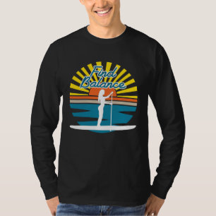Find Balance SUP Stand Up Paddle Board And Breathe T-Shirt