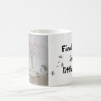 Find Beauty in the Little Things - Inspirational Coffee Mug