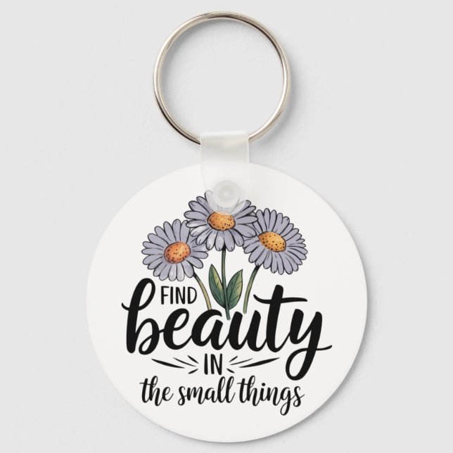 Find beauty in the small things key ring (Front)