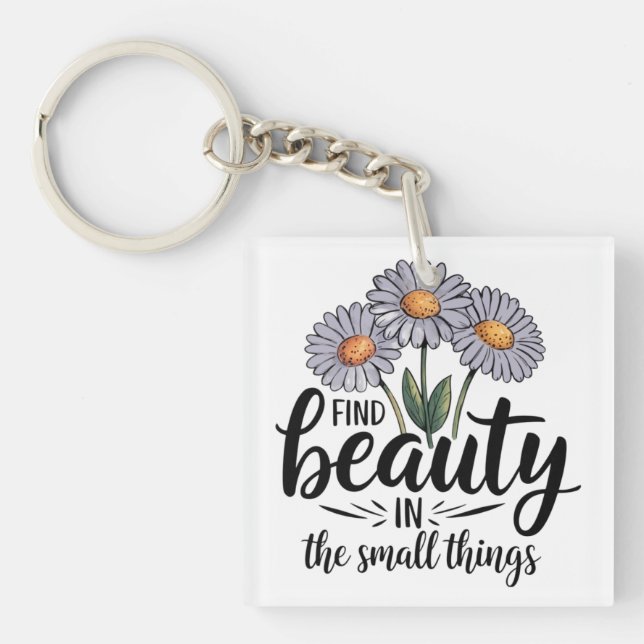Find beauty in the small things key ring (Front)