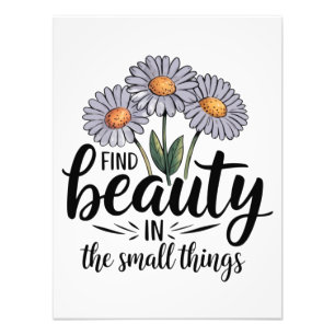 Find beauty in the small things photo print