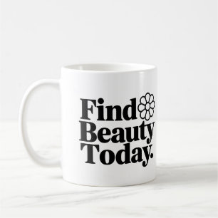 Find Beauty Today Mug