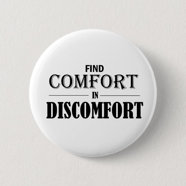 Find Comfort In Discomfort 6 Cm Round Badge (Front)