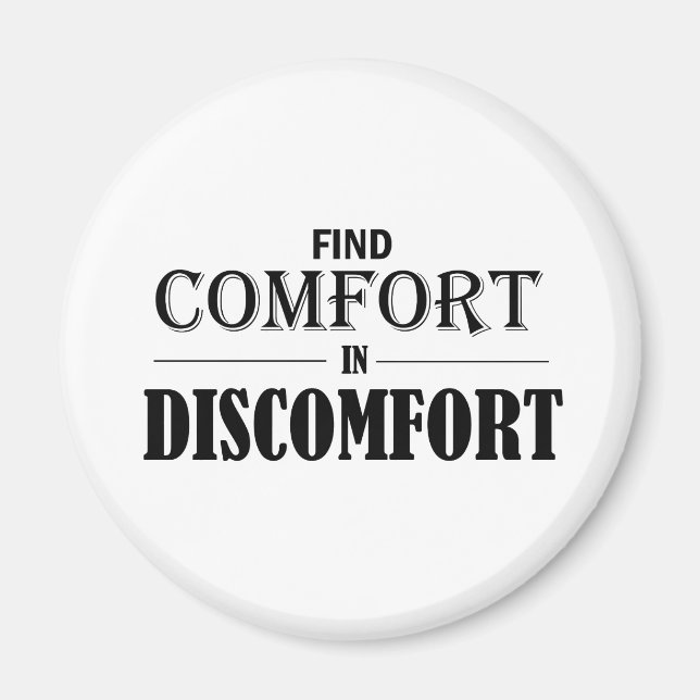 Find Comfort In Discomfort Magnet (Front)