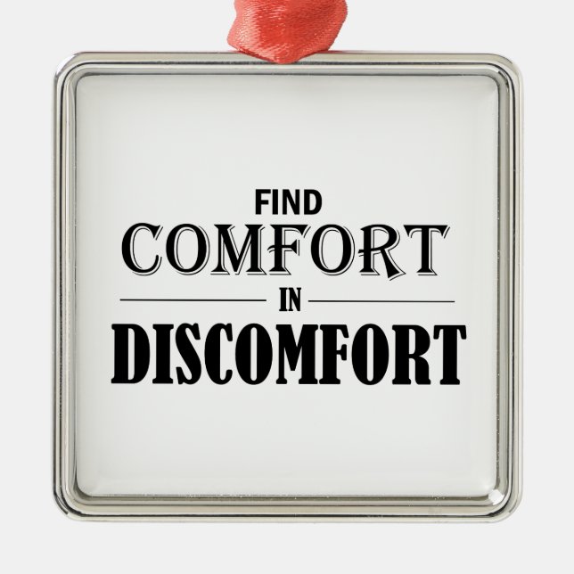 Find Comfort In Discomfort Metal Ornament (Front)