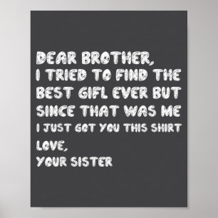 Find Dear Tried Brother I Apparel Poster