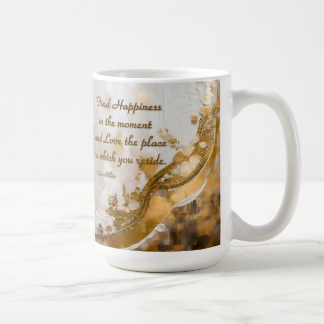 Find Happiness in the moment... Lee Hiller Quote Coffee Mug (Right)