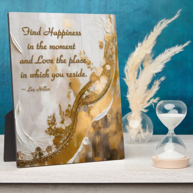 Find Happiness in the moment... Lee Hiller Quote Plaque (Side)