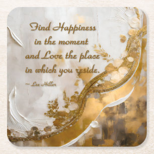 Find Happiness in the moment... Lee Hiller Quote Square Paper Coaster
