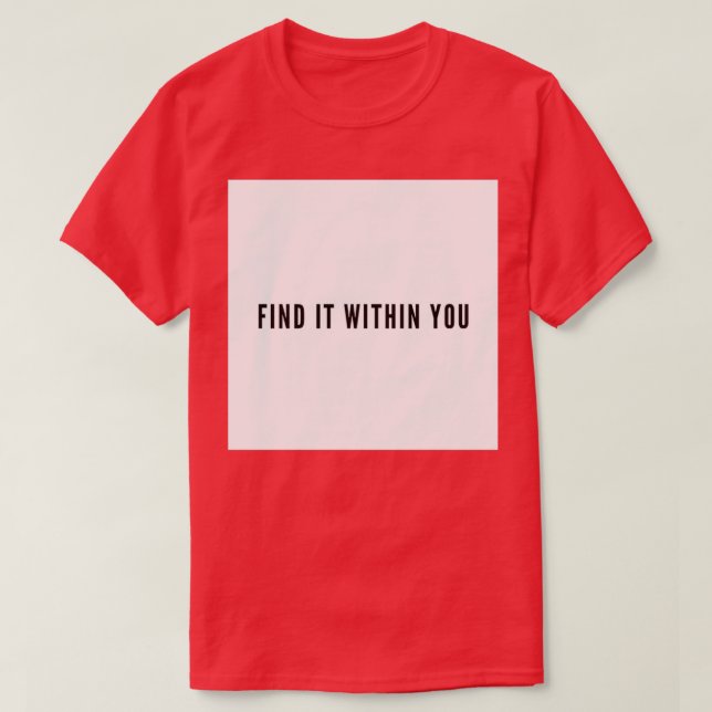 Find it Within You Grind Quote T-Shirt (Design Front)