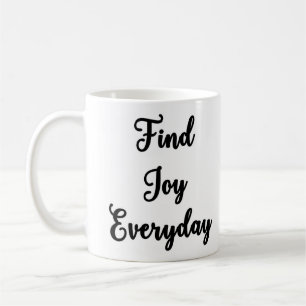Find Joy Everyday Mug