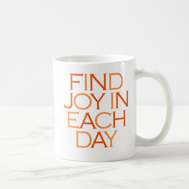 Find Joy in Each Day. Coffee Mug (Right)