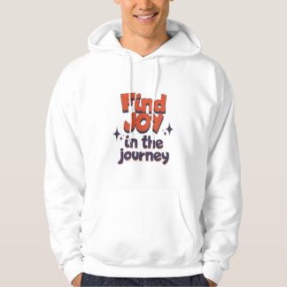 Find joy in the journey hoodie