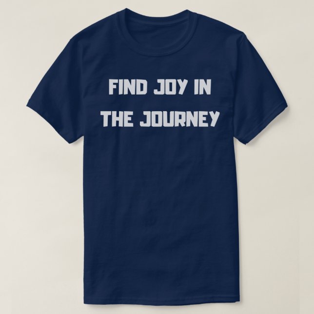 Find joy in the journey T-Shirt (Design Front)