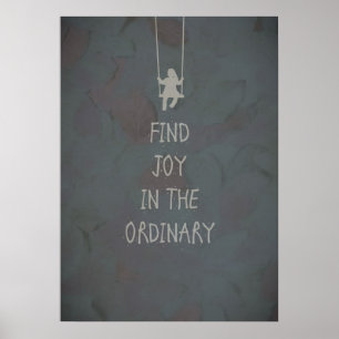 Find joy in the ordinary quotes poster