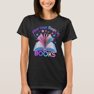 Find Magic In Books T-Shirt