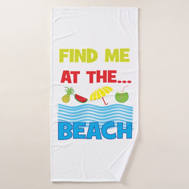 Find Me At The Beach Summer Tropical Ocean Bath Towel (Bath Towel)