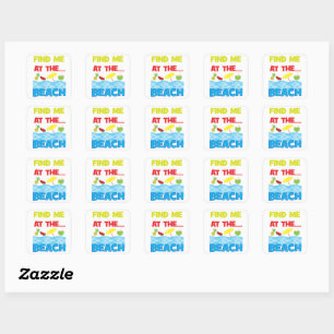 Find Me At The Beach Tropical Sea Ocean Square Sticker