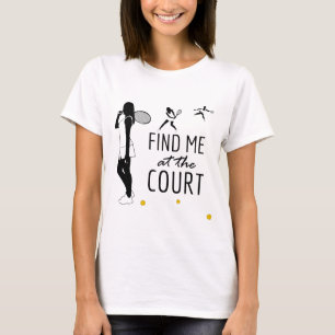 Find me at the court funny elegant T-Shirt