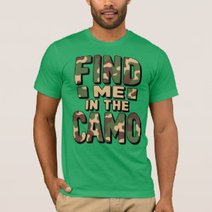 Find Me in the Camo – Funny Camouflage Shirt
