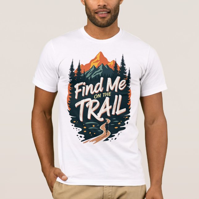 Find Me On The Trail (Trail Running) T-Shirt (Front)