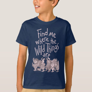 Find Me Where the Wild Things Are T-Shirt