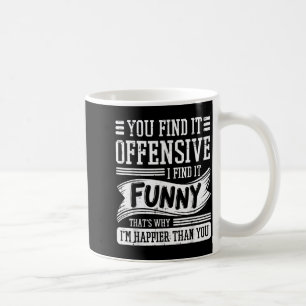Find Offensive Find Funny Humour Men Women Coffee Mug