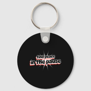 Find Peace In The Pause Sticker Key Ring