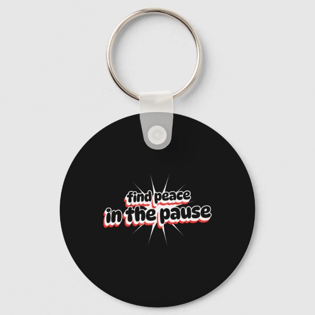 Find Peace In The Pause Sticker  Key Ring (Front)
