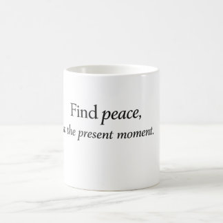 “Find Peace in the Present Moment” Mindfulness Quo Coffee Mug