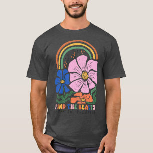 Find The Beauty In Every Day Inspirational Floral  T-Shirt