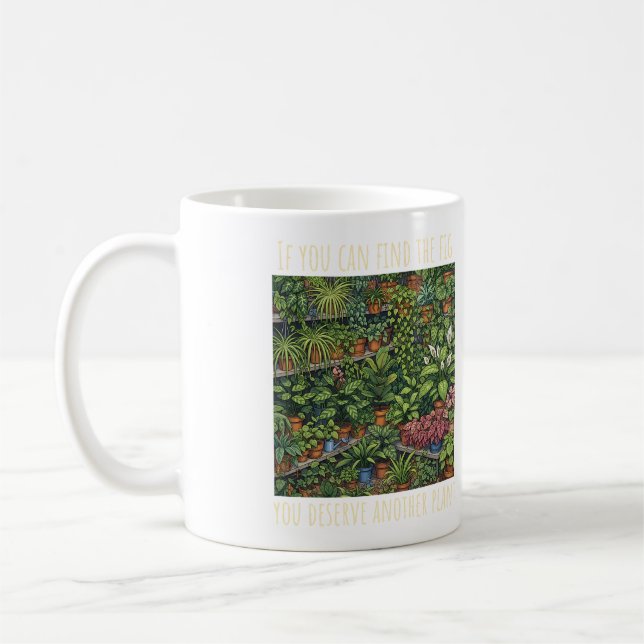 Find the Fig Funny Plant Lover Coffee Mug (Left)