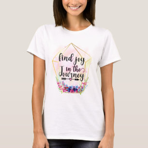 Find The Joy In The Journey T-Shirt