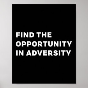 Find The Oprtunity In Adversity Motivational Quote Poster