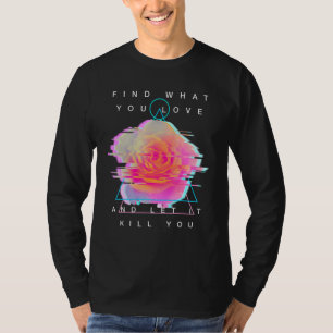 Find What You Like And Get Him Killed Rose Glitch T-Shirt