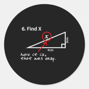 Find X Here It Is That Was Easy Funny Math Lover Classic Round Sticker