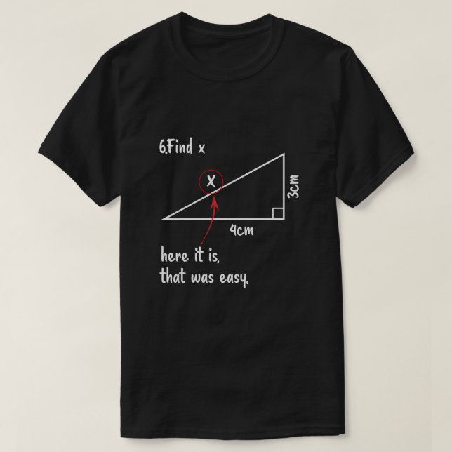 Find X Here It Is That Was Easy Math Teacher T-Shirt (Design Front)