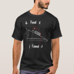 Find X Sarcastic Mathematics Math Mathematician T-Shirt<br><div class="desc">Find X Sarcastic Mathematics Math Mathematician</div>