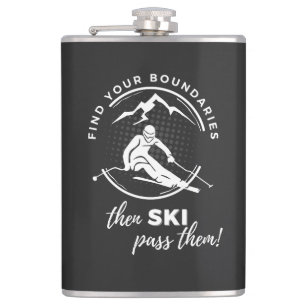 Find your boundaries, then ski past them"  hip flask