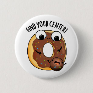 Find Your Centre Funny Doughnut Pun 6 Cm Round Badge