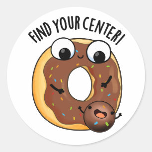 Find Your Centre Funny Doughnut Pun  Classic Round Sticker