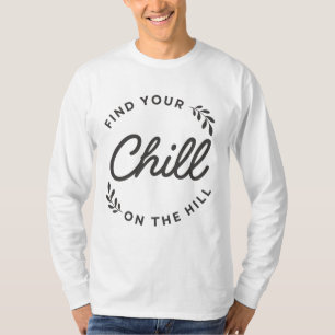 find your chill on the hill T-Shirt