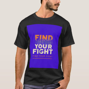 find your figth T-Shirt