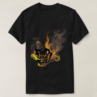 Find Your Fire T-Shirt